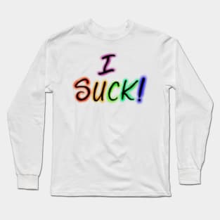 i suck! Long Sleeve T-Shirt